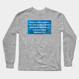 Bible Verse Matthew 7:15 Long Sleeve T-Shirt